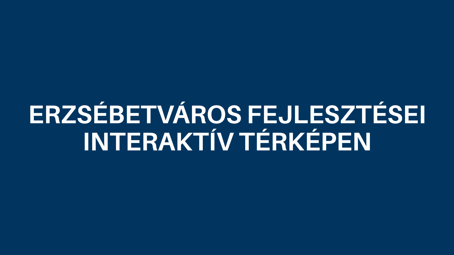 Erzsébetváros fejlesztései interaktív térképen